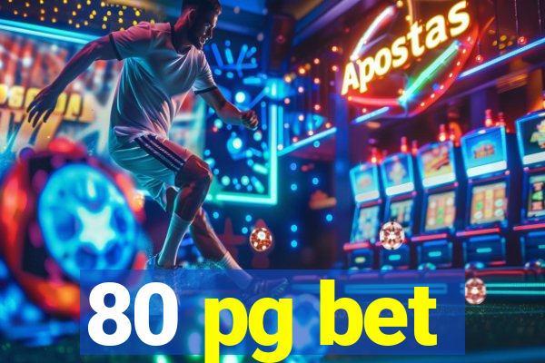 80 pg bet